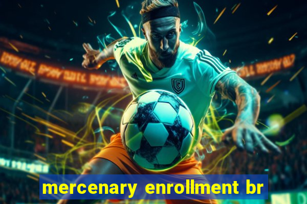 mercenary enrollment br